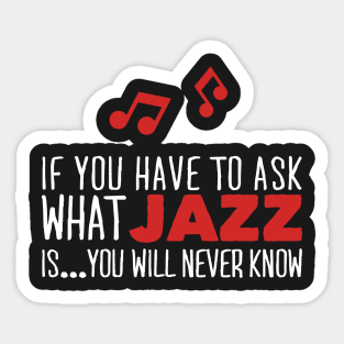 Music: If you have to ask what Jazz is...you will never know Sticker